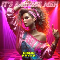 Disco Fever - It's Raining Men