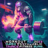 Workout Trance - Workout 2023 Hard Psychedelic Trance Fitness Burn (DJ Mix)