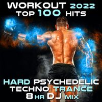 Workout Trance - Workout 2022 Top 100 Hits (Hard Psychedelic Techno Trance 8 HR DJ Mix)