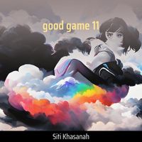 SITI KHASANAH - Good Game 11