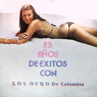 Los 8 De Colombia - 25 Años De Éxitos