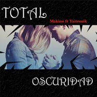 Makino / Yaitronik - Total Oscuridad