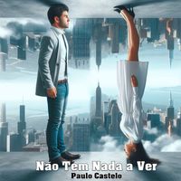 Paulo Castelo - Não Tem Nada Haver (Explicit)