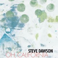 Steve Dawson - Oh, California