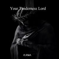 Rania - Your Tenderness Lord