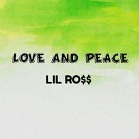 Lil Ro$$ - Love And Peace