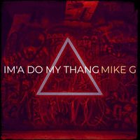 Mike G - Im'a Do My Thang
