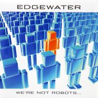 Edgewater - We're Not Robots (Explicit)