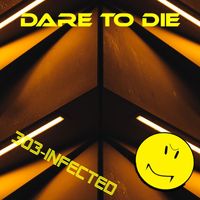303-Infected - Dare to Die