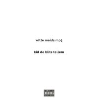 Kid de Blits - Witte Meids (Explicit)