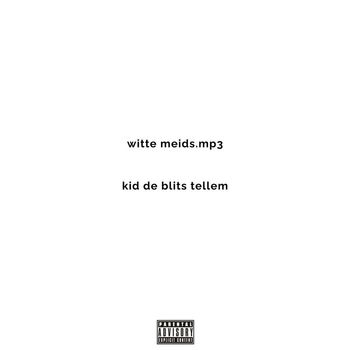 Kid de Blits - Witte Meids (Explicit)
