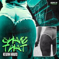 Kevin Havis - Shake That (Explicit)