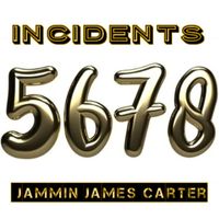 Incidents & Jammin James Carter - 5678