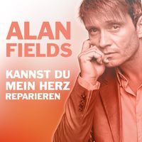 Alan Fields - Kannst du mein Herz reparieren