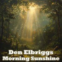Den Elbriggs - Morning Sunshine