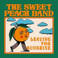The Sweet Peach Band - Leaving For Sunshine
