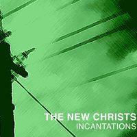 The New Christs - Incantations (Explicit)