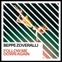 Beppe Zoveralli - Follow Me Down Again