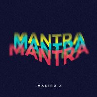 Mastro J - Mantra