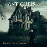 Antichrisis - Longing For Your Arms
