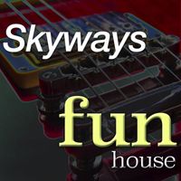 Skyways - Fun House