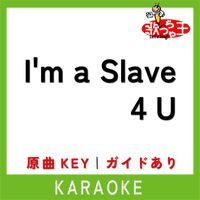 歌っちゃ王 - I'M A SLAVE 4 U(カラオケ)[原曲歌手:BRITNEY SPEARS]