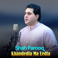 Shah Farooq - Khandedla Ma Ledla