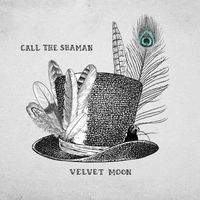 Velvet Moon - Call The Shaman