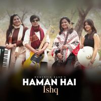 Womeniya Band / Swati Singh - Haman Hai Ishq