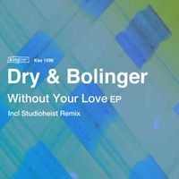 Dry & Bolinger - Without Your Love EP