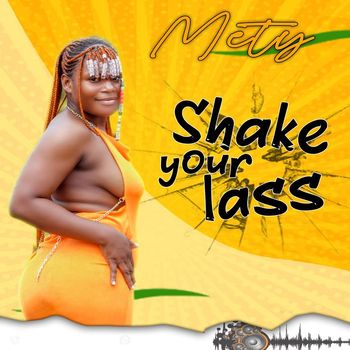 Mety - shake your lass