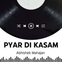 Abhishek Mahajan - Pyar Di Kasam