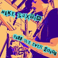 Mike Paxton - Will we ever quit?