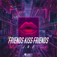 J.O.Y - Friends Kiss Friends