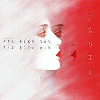 Casty - Mai like you