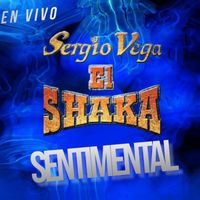 Sergio Vega Y Sus Shakas Del Norte - Sentimental (En Vivo)