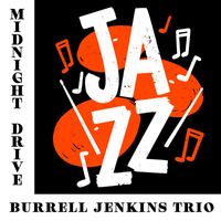 Burrell Jenkins Trio - Midnight Drive