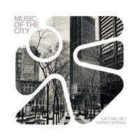 Music Of The City - Lift Me Up / Expectations