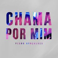 Pedro Gonçalves - Chama Por Mim