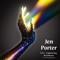 Jen Porter - Fire, Lightning, Rainbows