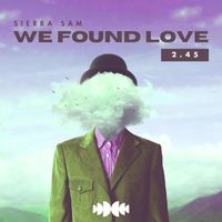 Sierra Sam - We Found Love