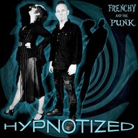 Frenchy and the Punk - Hypnotized