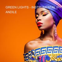 Andile - GREEN LIGHTS (INSTRUMENTAL)