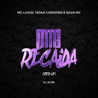 Mc Luiggi, Tataa Cordeiro, Silva Mc - MTG Recaída (Speed UP) (Explicit)
