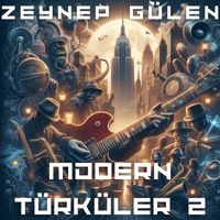 Zeynep Gülen - Modern Türküler 2