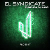 El Syndicate, Funk-E, Dj Kaos - Floss It