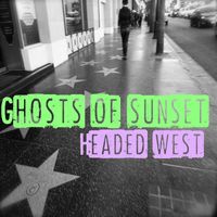 Ghosts of Sunset - Headed West