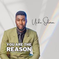 Uche Solomon - You Are The Reason