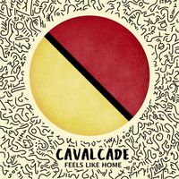 Cavalcade - Feels Like Home