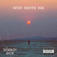 Whiskey Sour - Woh Kehte Hai
